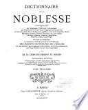 Dictionnaire de la noblesse, contenant les généalogies, l'histoire & la chronologie des familles nobles de la France, l'explication de leurs armes et l'état des grandes terres du royaume ...