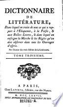 Dictionnaire de litterature, dans lequel ou traite de tout ce qui a rapport a l'Eloquence, a la poesie, & aux belles lettres