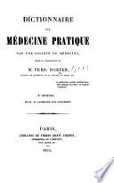 Dictionnaire de médecine pratique. Par une société de médecins, sous la direction de M. F. Hoefer ... 3e édition, revue et augmentée d'un supplément