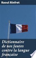 Dictionnaire de nos fautes contre la langue française