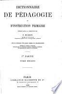 Dictionnaire de pedagogie et d'instruction primaire publie sous la direction de F. Buisson, avec le concours d'un grand nombre de collaborateurs