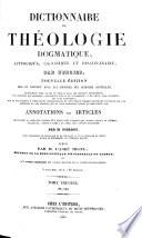 Dictionnaire de théologie dogmatique, liturgique, canonique et disciplinaire: A-CYR ; vol. 2, DAG-IVE ; vol. 3, JAC-PYT ; vol. 4, QUA-ZWI