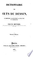 Dictionnaire des arts du dessin, la peinture, la sculpture, la gravure et l'architecture