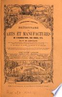 Dictionnaire des arts et manufactures de l'agriculture, des mines, etc