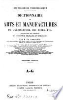 Dictionnaire des arts et manufactures, description des procédés de l'industrie française et étrangère...