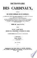 Dictionnaire des Cardinaux, contenant des Notions Generales sur le Cardinalat (etc.)