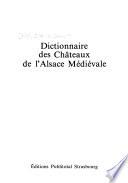 Dictionnaire des châteaux de l'Alsace médiévale