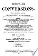 Dictionnaire des conversions, ou Essai d'encyclopédie historique des conversions au catholicisme