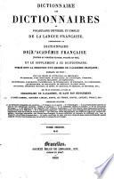 Dictionnaire des dictionnaires, ou: Vocabulaire universel et complet de la langue française reproduisant le Dictionnaire de l'Académie française ... et le supplément à ce dictionnaire