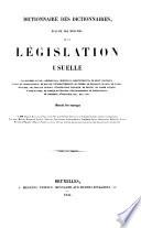 Dictionnaire des dictionnaires, résumé des résumés de la législation usuelle...