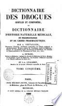 Dictionnaire des Drogues simples et composées,ou dictionnaire d ́histoire naturelle médicals de pharmacolegie et de chimie pharmaceutique