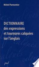 Dictionnaire des expressions et tournures calquées sur l’anglais
