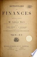 Dictionnaire des finances publié sous la direction de Léon Say par MM. Louis Foyot, A. Lanjalley avec la collaboration des écrivains les plus compétents et des principaux fonctionnaires des administrations publiques