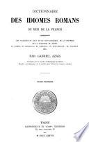 Dictionnaire des idiomes romans du midi de la France, comprenant les dialectes du Haut-et du Bas-Languedoc, de la Provence etc