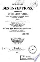 Dictionnaire des inventions, des origines et des découvertes, dans les arts, les sciences, la géographie, l'histoire ...