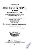 Dictionnaire des inventions, des origines et des découvertes, dans les arts, les sciences, la géographie, l'histoire, l'agriculture, le commerce, etc. etc