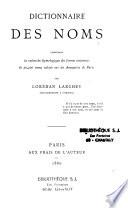 Dictionnaire des noms contenant la recherche étymologique des formes anciennes de 20200 noms relevées sur les annuaires de Paris et de France