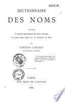 Dictionnaire des noms contenant la recherche étymologique des formes anciennes de 20200 noms relevées sur les annuaires de Paris et de France