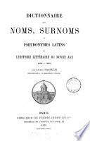 Dictionnaire des noms, surnoms et pseudonymes latins de l'histoire littéraire du Moyen âge [1100 à 1530]