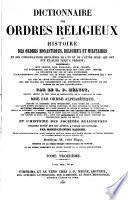 Dictionnaire des ordres religieux, ou: Histoire des ordres monastiques, religieux et militaires et des congrégations séculières de l'un et de l'autre sexe, qui ont été établies jusqu'à présent
