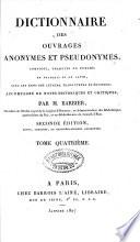 Dictionnaire des ouvrages anonymes et pseudonymes, composés, traduits ou publiés en français et en latin, avec les noms des auteurs, traducteurs et éditeurs