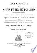 Dictionnaire des postes et des télégraphes indiquant par ordre alphabétique les noms de toutes les communes et des localités les plus importantes de la France continentale