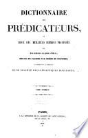 Dictionnaire des prédicateurs ou choix des meilleurs sermons prononcés par les orateurs les plus célèbres...