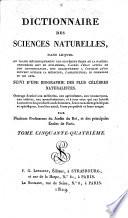 Dictionnaire des sciences naturelles ... Suivi d'une biographie des plus ce ́le`bres naturalistes ... Par plusieurs professeurs du Jardin du Roi et des principales e ́coles de Paris