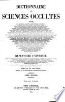 Dictionnaire des sciences occultes ..., ou: Répertoire universel