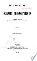Dictionnaire des sciences philosophiques par une societe de professeurs de philosophie