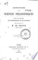 Dictionnaire des Sciences Philospohiques par une Sociéte de Professeurs et de Savants sousla direction de M. Ad. Franck