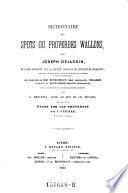 Dictionnaire des spots ou proverbes Wallons ... contenant integralement ... les travaux de Defrecheux, Delarge, et Alexandre, rev. coordonne et considerablement augm. par J. Dejardin, Alph. Le Roy et Ad. Picard; precede d'une etude sur les proverbes par J. Stecher