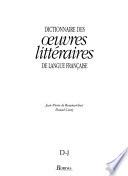 Dictionnaire des œuvres littéraires de langue française: D-J