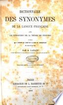 Dictionnaire des synonymes de la langue française avec une introduction sur la théorie des synonymes ... par B. Lafaye