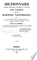 Dictionnaire ... des termes usités dans les Sciences Naturelles ... Nouvelle édition, revue, corrigée et augmentée