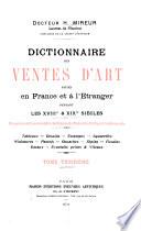 Dictionnaire des ventes d'art faites en France et à l'étranger pendant les XVIIIme & XIXme siècles: E-H