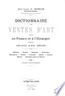Dictionnaire des ventes d'art faites en France et à l'étranger pendant les XVIIIme & XIXme siècles: E-H