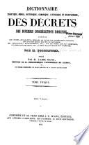 Dictionnaire dogmatique, moral, historique, canonique, liturgique et disciplinaire des décrets des diverses congrégations romaines ...