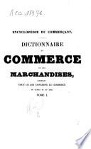 Dictionnaire du commerce et des marchandises, contenant tout ce qui concerne le commerce de terre et de mer
