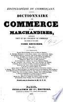 Dictionnaire du commerce et des marchandises, contenant tout ce qui concerne le commerce de terre et de mer