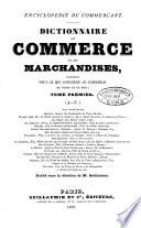 Dictionnaire du commerce et des marchandises, contenant tout ce qui concerne le commerce de terre et de mer