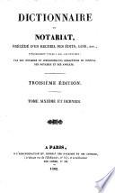 Dictionnaire du notariat, précédé d'un recueil des édits, lois, etc. ... par les notaires et jurisconsultes rédacteurs du journal des notaires et des avocats. Troisième édition. [With “Supplément à la troisième édition du Dictionnaire du notariat.” By J. J. F. Rolland de Villargues.]