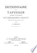 Dictionnaire du tapissier critique et historique de l'ameublement français depuis les temps anciens jusqu'à nos jours