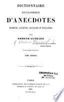 Dictionnaire encyclopédique d'anecdotes modernes, anciennes, françaises et étrangères