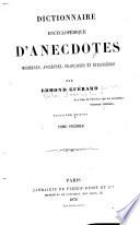 Dictionnaire encyclopédique d'anecdotes modernes, anciennes, françaises et étrangères