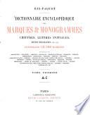 Dictionnaire encyclopédique des marques & monogrammes, chiffres, lettres initiales, signes figuratifs, etc., etc