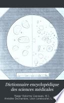 Dictionnaire encyclopédique des sciences médicales