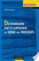 Dictionnaire encyclopédique du génie des procédés