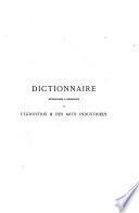 Dictionnaire encyclopédique et biographique de l'industrie et des arts industriels