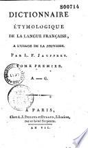 Dictionnaire étymologique de la langue française, à l'usage de la jeunesse. Par L. F. Jauffret